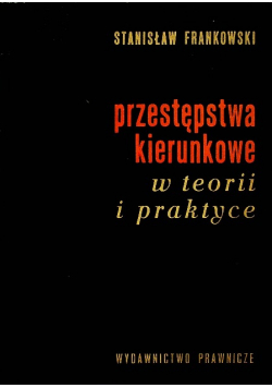 Przestępstwa kierunkowe w teorii i praktyce