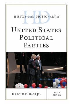 Historical Dictionary of United States Political Parties, Third Edition