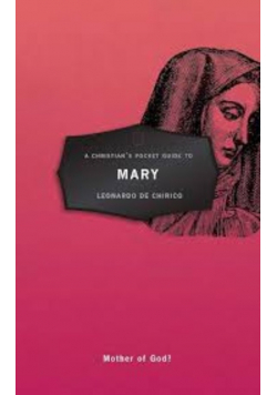 A Christian's Pocket Guide To Mary: Mother Of God?