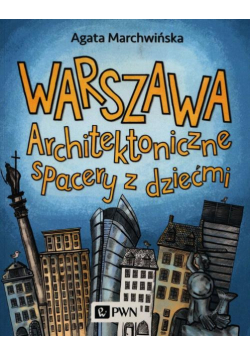 Warszawa. Architektoniczne spacery z dziećmi
