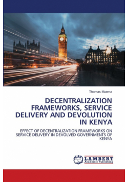 Decentralization Frameworks, Service Delivery And Devolution In Kenya