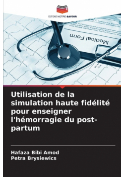 Utilisation de la simulation haute fidélité pour enseigner l'hémorragie du post-partum