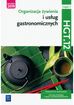 Organizacja żywienia i usług gastronomicznych. Kwalifikacja HGT.12. Część 2