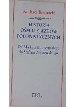 Historia ośmiu zjazdów polonistycznych od Michała Bobrzyńskiego do Stefana Żółkiewskiego