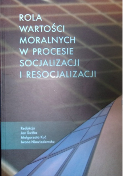 Rola wartości moralnych w procesie socjalizacji i resocjalizacji