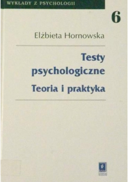 Testy psychologiczne Teoria i praktyka Tom 6