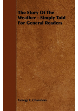 The Story of the Weather - Simply Told for General Readers