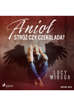 Anioł stróż czy czekolada?