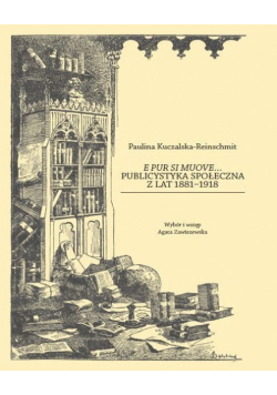 E pur si muove... Publicystyka społeczna z lat 1881-1918