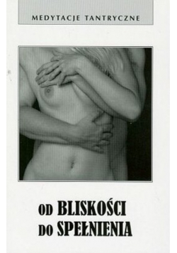 Od bliskości do spełnienia