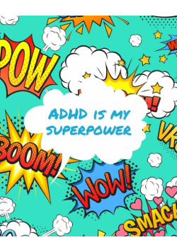 ADHD Is My Superpower