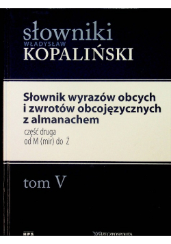 Słownik wyrazów obcych i zwrotów obcojęzycznych z almanachem Tom V