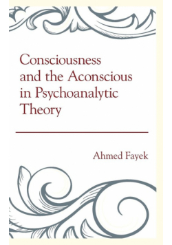 Consciousness and the Aconscious in Psychoanalytic Theory