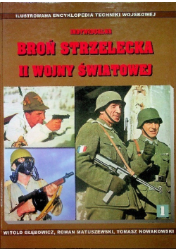 Ilustrowana encyklopedia techniki wojskowej Indywidualna broń strzelecka II wojny światowej
