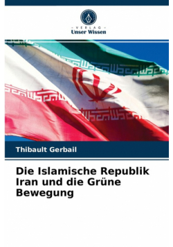 Die Islamische Republik Iran und die Grüne Bewegung