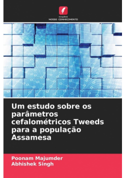 Um estudo sobre os parâmetros cefalométricos Tweeds para a população Assamesa