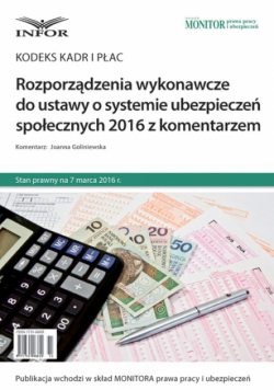 Rozporządzenia wykonawcze do ustawy o systemie ubezpieczeń społecznych 2016 z kom.