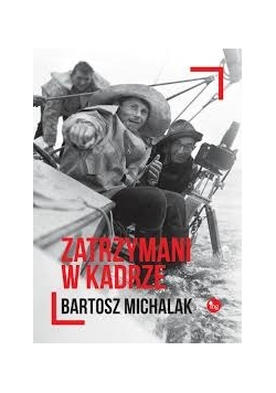 Zatrzymani w kadrze