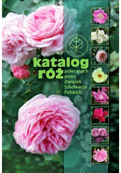 Katalog róż polecanych przez Związek Szkółkarzy Polskich