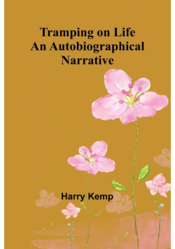 Tramping on Life An Autobiographical Narrative