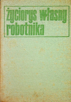 Życiorys własny robotnika Tom II