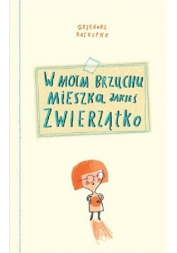 W moim brzuchu mieszka jakieś zwierzątko