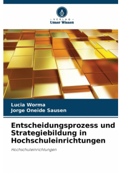 Entscheidungsprozess und Strategiebildung in Hochschuleinrichtungen