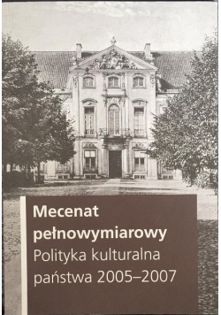 Mecenat pełnowymiarowy  Polityka kulturalna państwa od 2005 do 2007