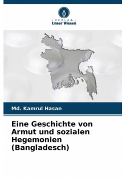 Eine Geschichte von Armut und sozialen Hegemonien (Bangladesch)