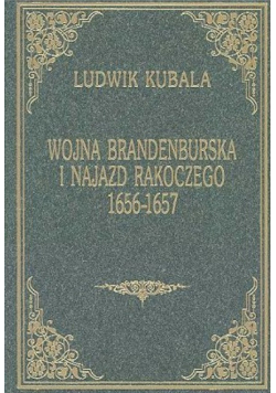 Wojna Brandenburska i Najazd Rakoczego 1656 1657 Reprint z ok 1910 r.