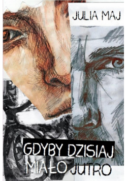 Gdyby dzisiaj miało jutro