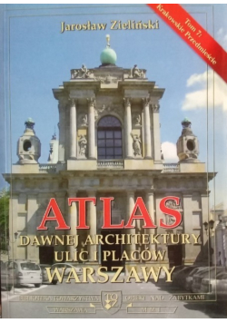 Atlas dawnej architektury ulic i placów  Warszawy Tom 7