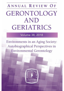 Annual Review of Gerontology and Geriatrics, Volume 38, 2018