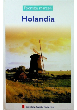 Podróże marzeń Tom 21 Holandia