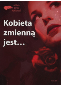 Kobieta zmienną jest…