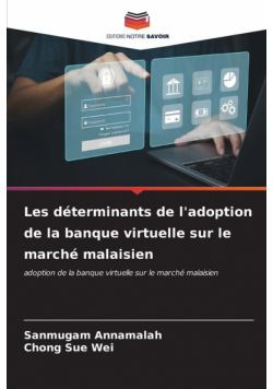 Les déterminants de l'adoption de la banque virtuelle sur le marché malaisien