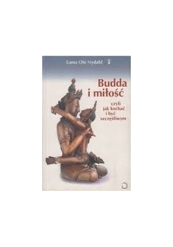 Budda i miłość czyli jak kochać i być szczęśliwym