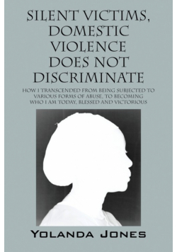 Silent Victims, Domestic Violence Does Not Discriminate