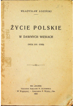 Życie polskie w dawnych wiekach 1907 r.