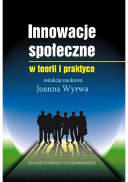 Innowacje społeczne w teorii i praktyce