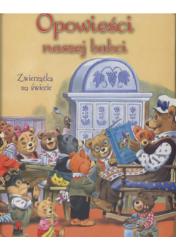 Opowieści naszej babci Zwierzątka na świecie