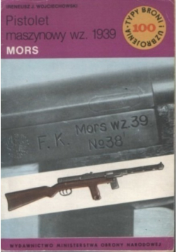 Typy broni i uzbrojenia Tom 100 Pistolet maszynowy wz 1939 Mors