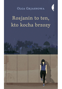 Grjasnowa Olga - Rosjanin to ten, kto kocha brzozy
