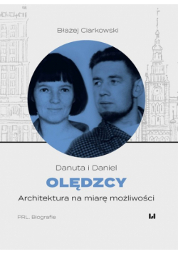 Danuta i Daniel Olędzcy Architektura na miarę możliwości