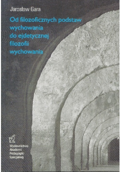 Od filozoficznych podstaw wychowania do ejdetycznej filozofii wychowania