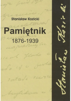 Kozicki Pamiętnik 1876 - 1939