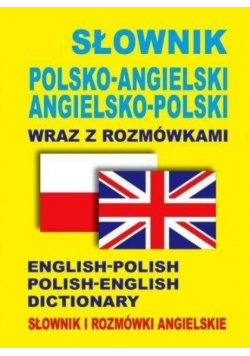 Słownik polsko  -  angielski angielsko  - 
 polski wraz z rozmówkami Słownik i rozmówki angielskie