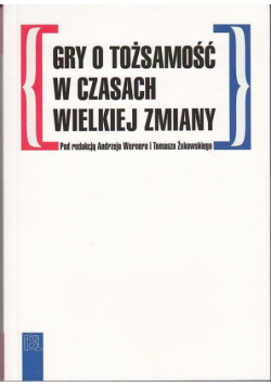 Gry o tożsamość w czasach wielkiej zmiany