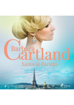 Ponadczasowe historie miłosne Barbary Cartland. Sama w Paryżu - Ponadczasowe historie miłosne Barbary Cartland (#8)