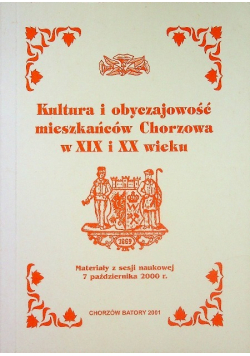 Kultura i obyczajowość mieszkańców Chorzowa w XIX i XX wieku